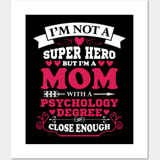 I'm Not A Superhero But i'm a Mom With a Psychology Degree Close Enough Posters and Art